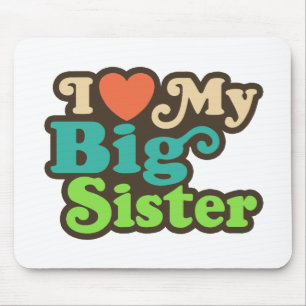 I Love My Big Sister Mouse Pad