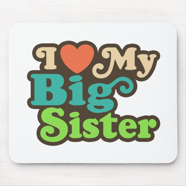 I Love My Big Sister Mouse Pad (Front)