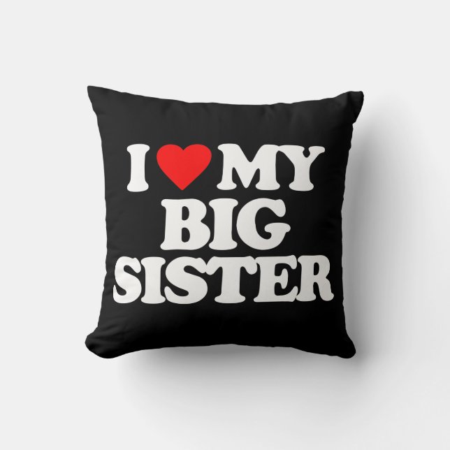 I LOVE MY BIG SISTER THROW PILLOW (Front)