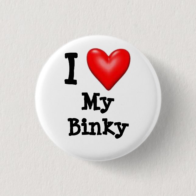 I love my Binky 1 Inch Round Button (Front)