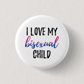I Love My Bisexual Child 1 Inch Round Button