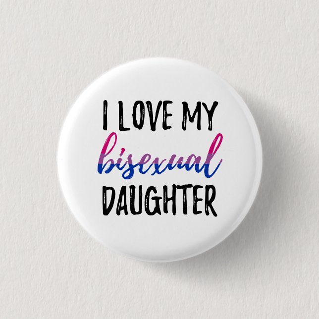 I Love My Bisexual Daughter 1 Inch Round Button (Front)