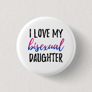 I Love My Bisexual Daughter 1 Inch Round Button