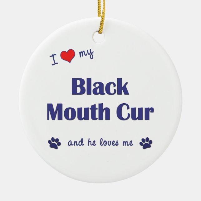 I Love My Black Mouth Cur (Male Dog) Ceramic Ornament (Front)