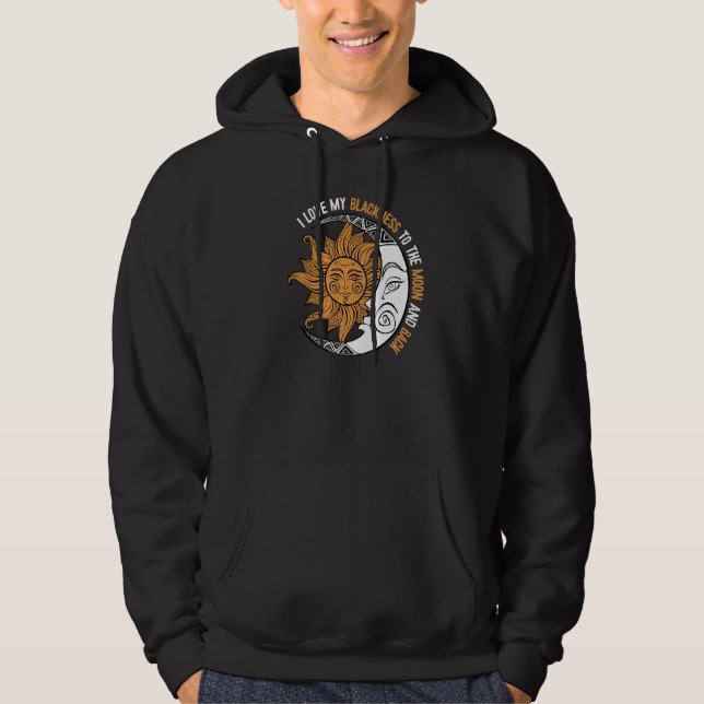 I Love My Blackness Black History Month Blm Melani Hoodie (Front)