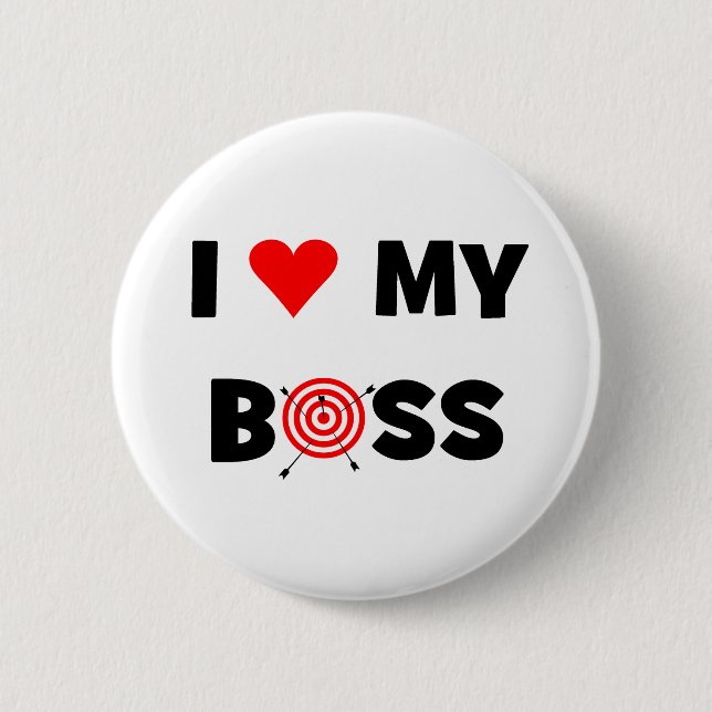 I love my boss 2 inch round button (Front)