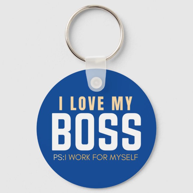 I Love My Boss PS I Work For Myself  Keychain (Front)