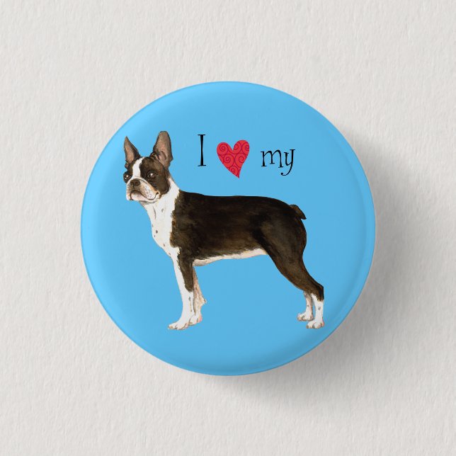 I Love my Boston Terrier 1 Inch Round Button (Front)