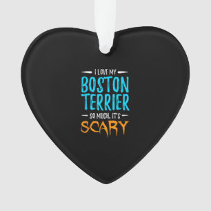 I Love My Boston Terrier Dog Mom Scary Halloween Ornament