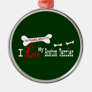 I Love My Boston Terrier Metal Ornament