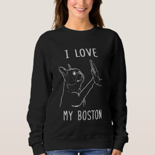 I Love My Boston Terrier Mom Boston Terrier Dad Bo Sweatshirt