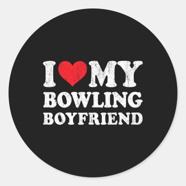 I Love My Bowling Boyfriend Funny Girlfriend Valen Classic Round Sticker (Front)