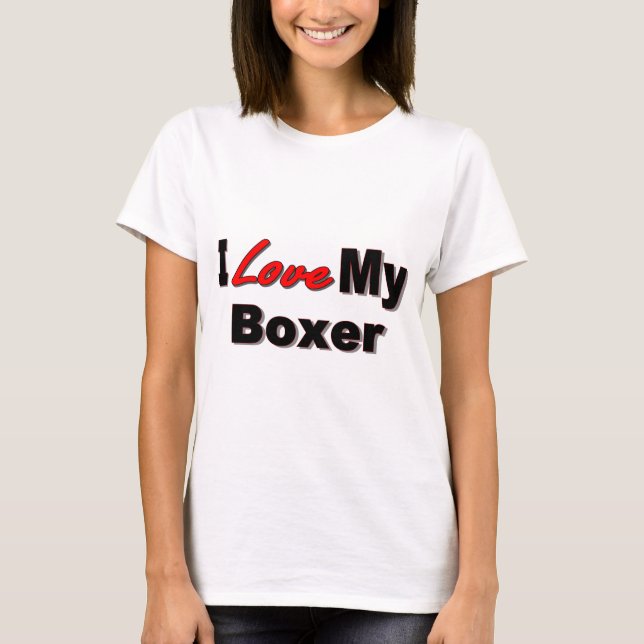 I Love My Boxer Dog Merchandise T-Shirt (Front)