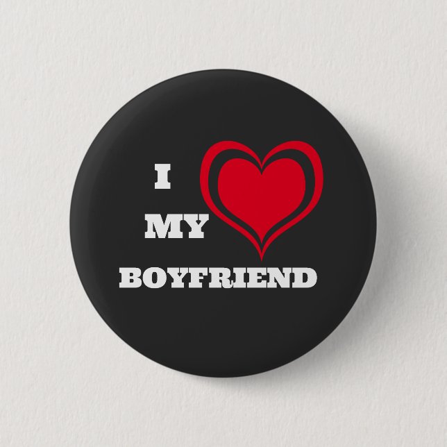 I Love My Boyfriend Custom 2 Inch Round Button (Front)