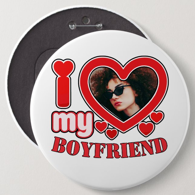 I Love My Boyfriend Custom 6 Inch Round Button (Front & Back)