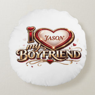 I Love My Boyfriend Custom Round Pillow