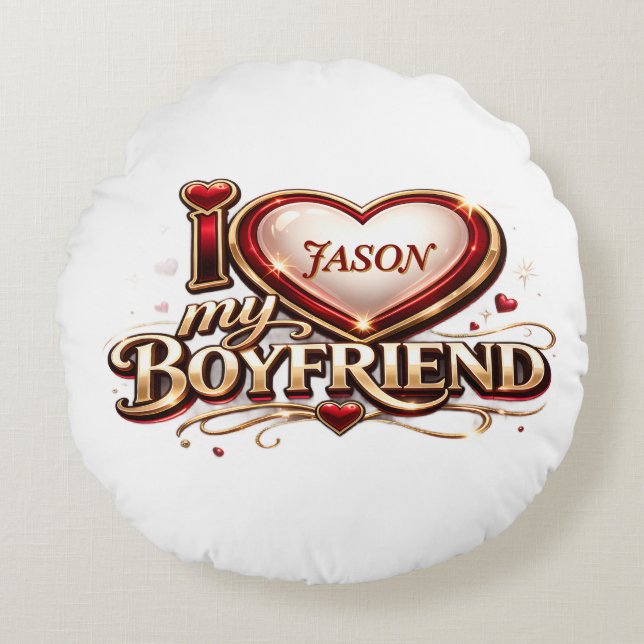 I Love My Boyfriend Custom Round Pillow (Front)