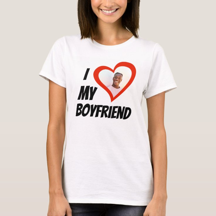 i love my boyfriend t shirt
