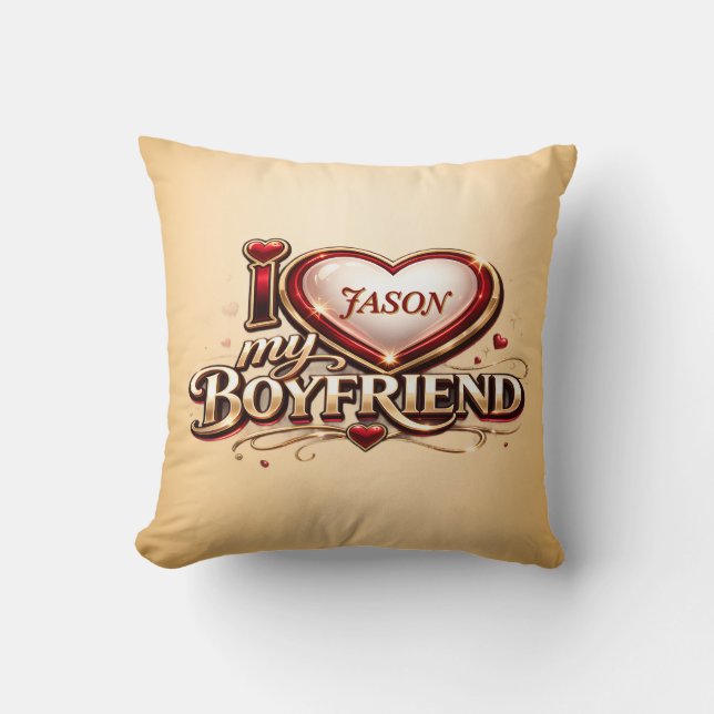 I Love My Boyfriend Custom Throw Pillow (Front)