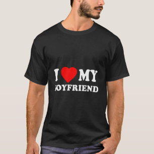 I Love My Boyfriend I Heart My Boyfriend Funny App T-Shirt