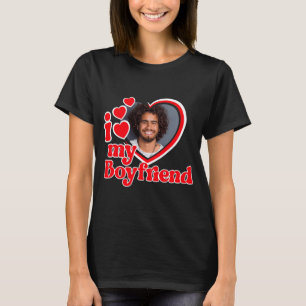 I Love My Boyfriend Photo Custom T Shirt_1 T-Shirt