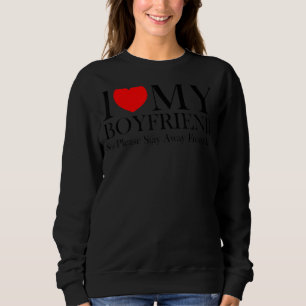 I Love My Boyfriend So Please Stay Away From Me  2 Sweatshirt
