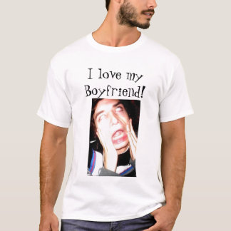 I love my Boyfriend! T-Shirt