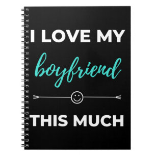 I Love My Boyfriend This Much Notebook