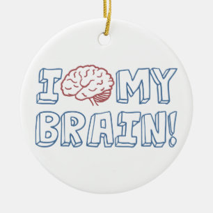 I Love My Brain Ceramic Ornament