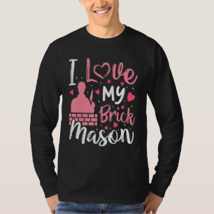 I Love My Brick Mason  Bricklayer Wife Girlfriend  T-Shirt