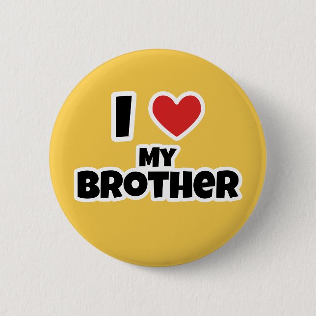 I love my Brother 2 Inch Round Button (Front)