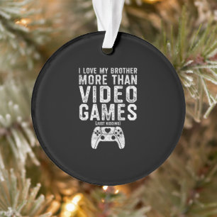 I Love My Brother Funny Video Gamer Gift Boys Girl Ornament