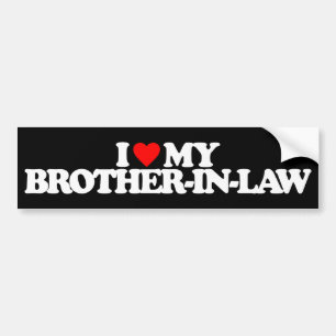 I LOVE MY BROTHER-IN-LAW BUMPER STICKER