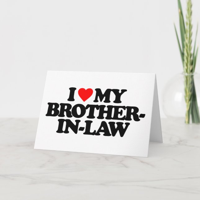 I LOVE MY BROTHER-IN-LAW CARD (Front)
