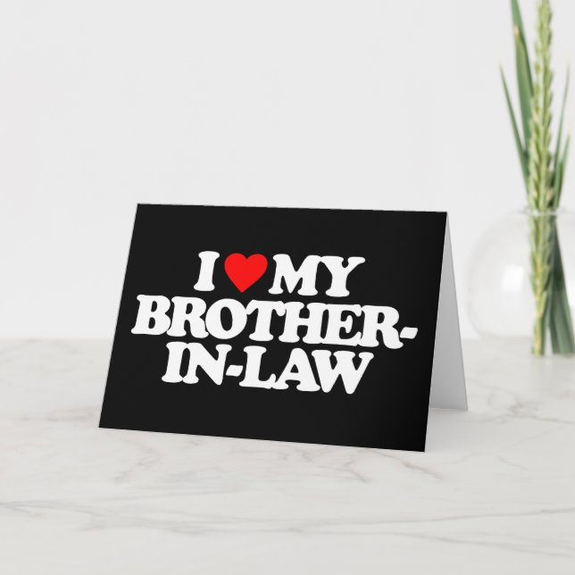 I LOVE MY BROTHER-IN-LAW CARD (Front)