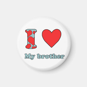 I love my brother magnet