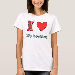 I love my brother T-Shirt