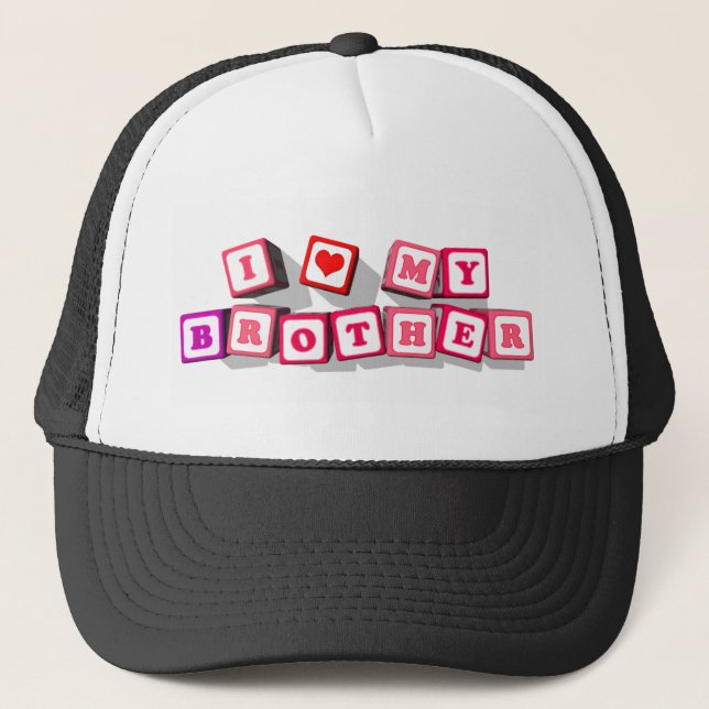 I LOVE MY BROTHER TRUCKER HAT (Front)