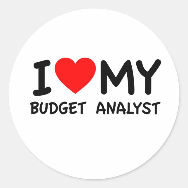 I love my budget analyst classic round sticker (Front)