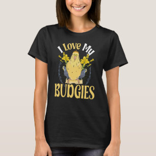 I love my budgies Parakeet and budgie  2 T-Shirt