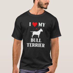 I Love My Bull Terrier Dog T-Shirt