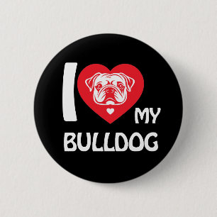 I Love My Bulldog – Funny & Cute Dog Lover Gift 2 Inch Round Button