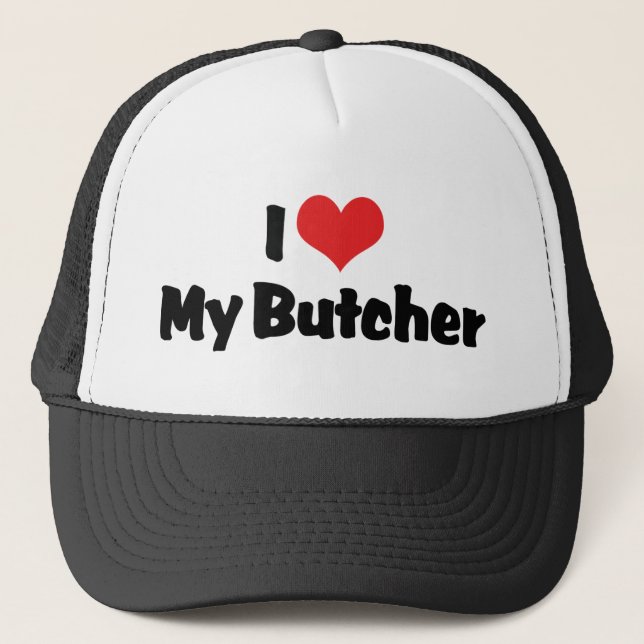 I Love My Butcher Trucker Hat (Front)