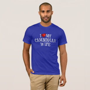 i Love My Cambodian Wife T-Shirt