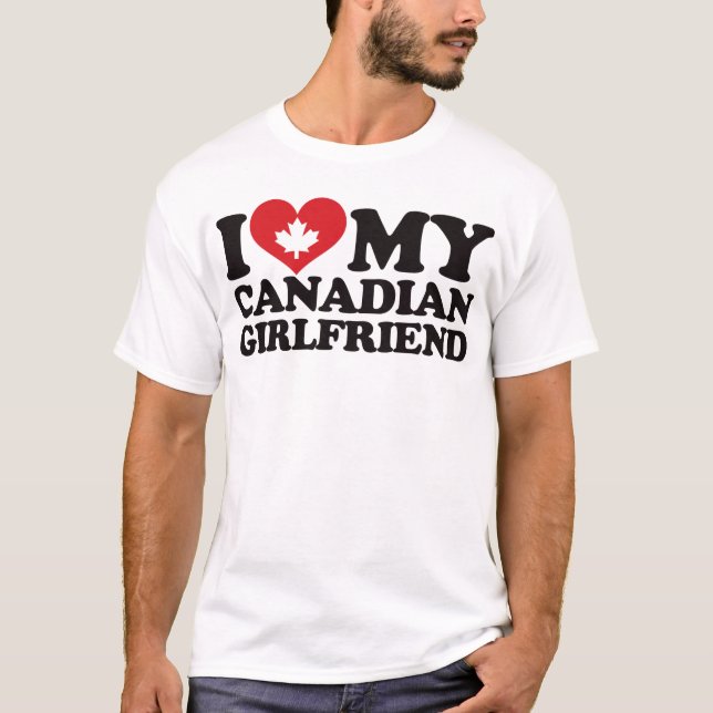 I Love My Canadian Girlfriend T-Shirt (Front)