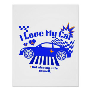 I Love My Car But Also My Wife Funny Phrase Poster