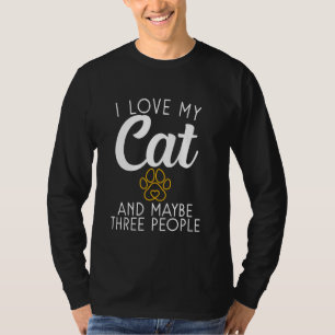 I love my Cat and maybe three People Kitty Cat Lov T-Shirt