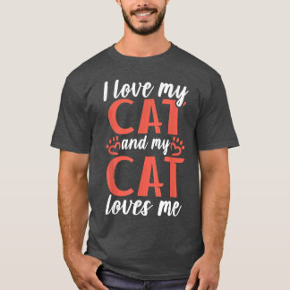 I love my Cat and my Cat loves me Kitty Cat Lover T-Shirt