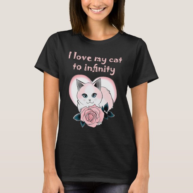 i love my cat to infinity   Cat T-Shirt (Front)