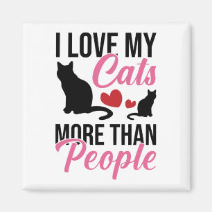 I Love My Cats More Than People Magnet